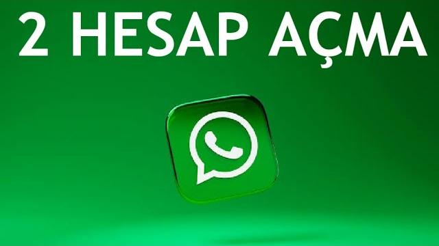 Whatsapp 2 Hesap Açma Nasıl Yapılır?