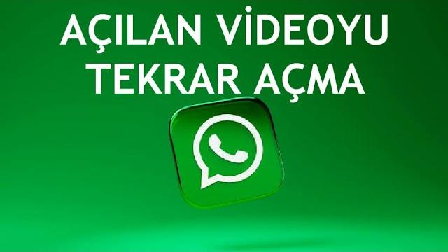 Whatsapp Açılan Videoyu Tekrar Açma