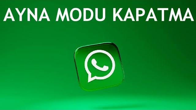 Whatsapp Ayna Modu Kapatma