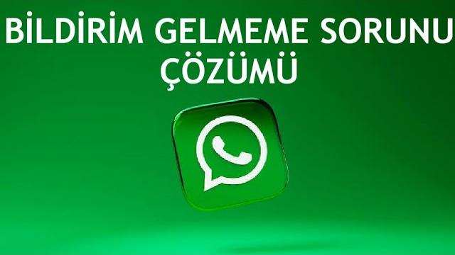 Whatsapp Bildirim Gelmeme Sorunu Çözümü