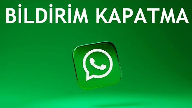 Whatsapp Bildirim Kapatma Nasıl Yapılır?