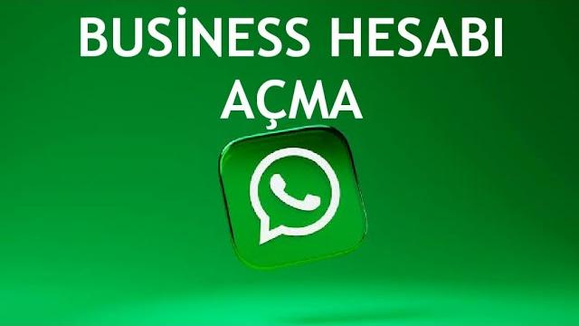 Whatsapp Business Hesabı Açma Nasıl Yapılır?