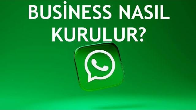 Whatsapp Business Nasıl Kurulur?