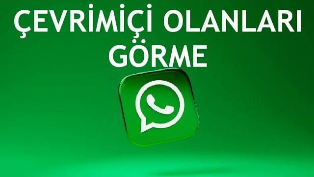 Whatsapp Çevrimiçi Olanları Görme Nasıl Yapılır?