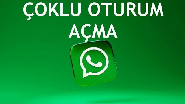 Whatsapp Çoklu Oturum Açma Nasıl Yapılır?