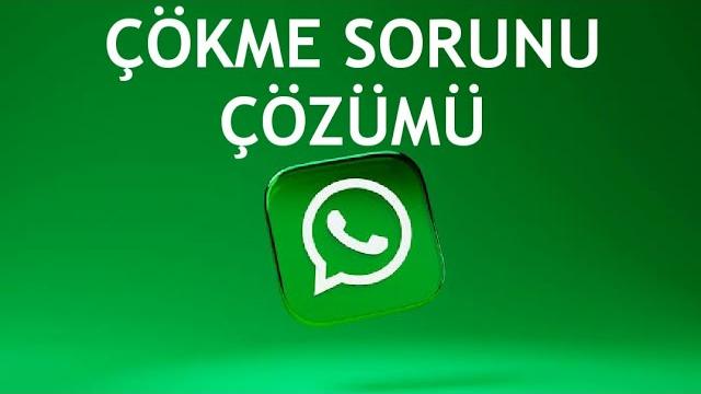 Whatsapp Çökme Sorunu Çözümü