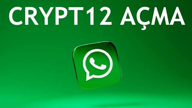 Whatsapp Crypt12 Açma Nasıl Yapılır?