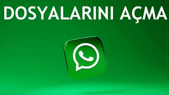 Whatsapp Dosyalarını Açma Nasıl Yapılır?