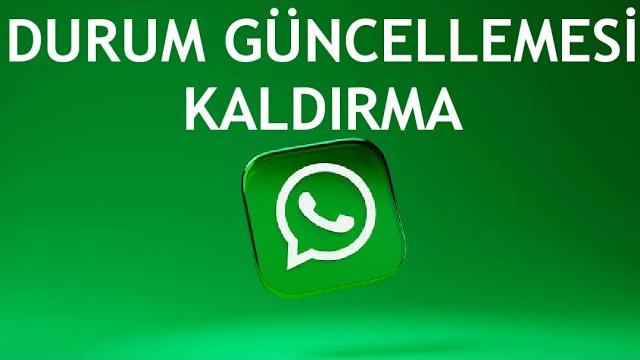 Whatsapp Durum Güncellemesi Kaldırma Nasıl Yapılır?