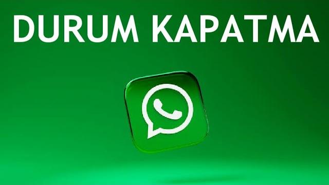 Whatsapp Durum Kapatma Nasıl Yapılır?