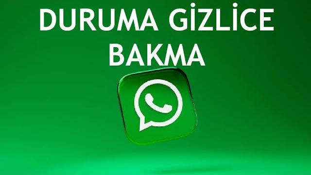 Whatsapp Duruma Gizlice Bakma Nasıl Yapılır?