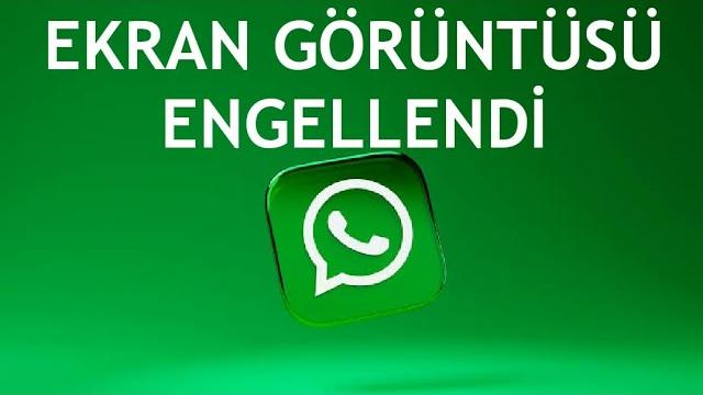 Whatsapp Ekran Görüntüsü Engellendi Ne Demek?