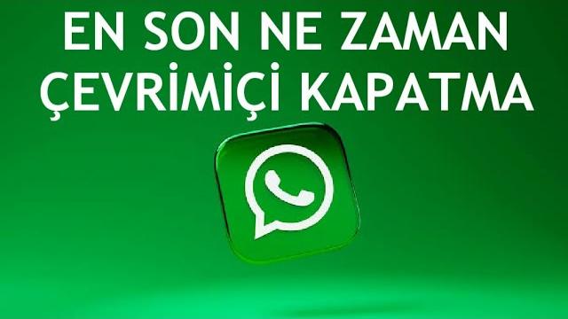 Whatsapp En Son Ne Zaman Çevrimiçi Kapatma