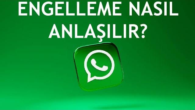 Whatsapp Engelleme Nasıl Anlaşılır?