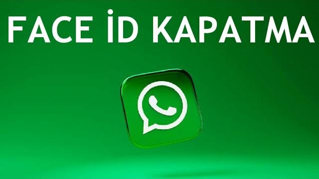 Whatsapp Face İD Kapatma Nasıl Yapılır?
