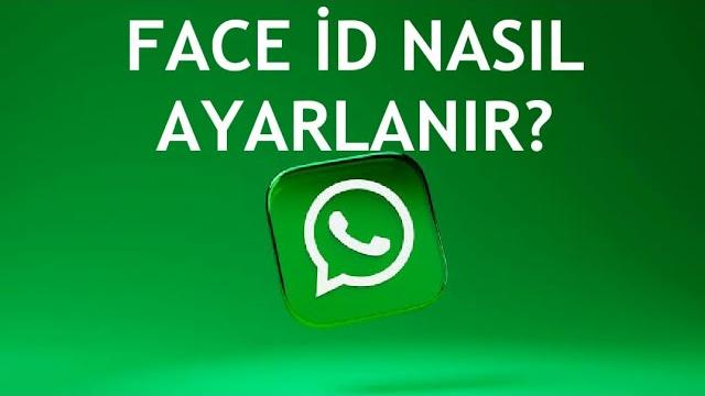 Whatsapp Face İD Nasıl Ayarlanır?