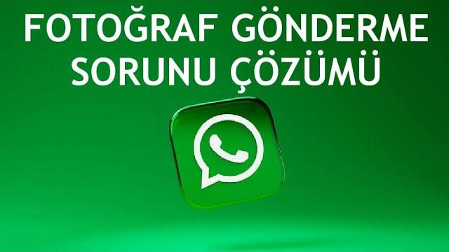 Whatsapp Fotoğraf Gönderme Sorunu Çözümü