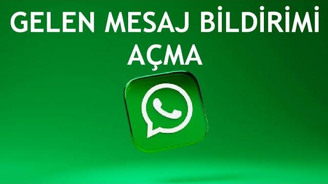 Whatsapp Gelen Mesaj Bildirimi Açma