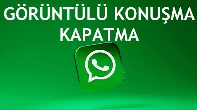 Whatsapp Görüntülü Konuşma Kapatma