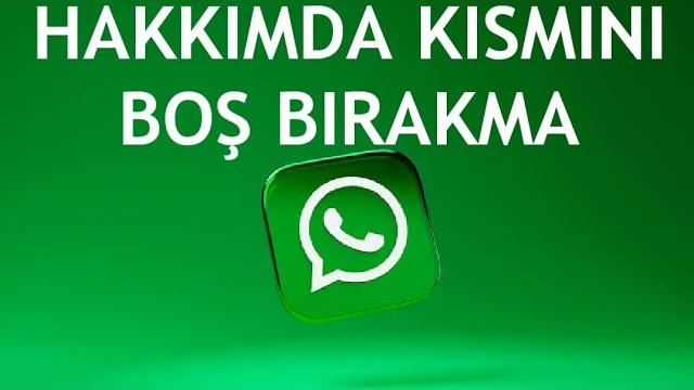 Whatsapp Hakkımda Kısmını Boş Bırakma Nasıl Yapılır?