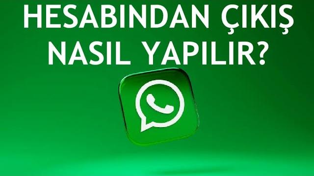 Whatsapp Hesabından Nasıl Çıkış Yapılır?