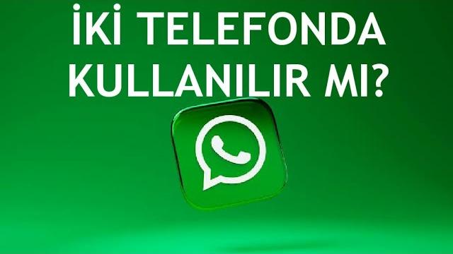 Whatsapp İki Telefonda Kullanılır Mı?