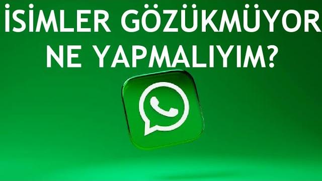 Whatsapp İsimler Gözükmüyor Ne Yapmalıyım?