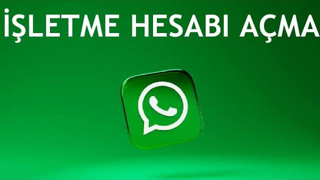 Whatsapp İşletme Hesabı Açma Nasıl Yapılır?