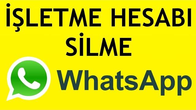 Whatsapp İşletme Hesabı Silme Nasıl Yapılır?