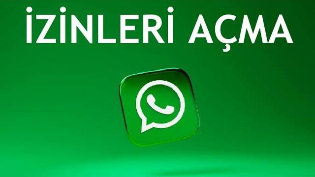 Whatsapp İzinleri Açma Nasıl Yapılır?