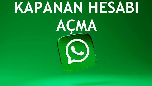 Whatsapp Kapanan Hesabı Açma Nasıl Yapılır?