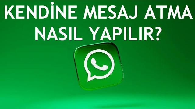 Whatsapp Kendine Mesaj Atma Nasıl Yapılır?