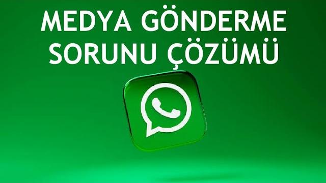 Whatsapp Medya Gönderme Sorunu Çözümü
