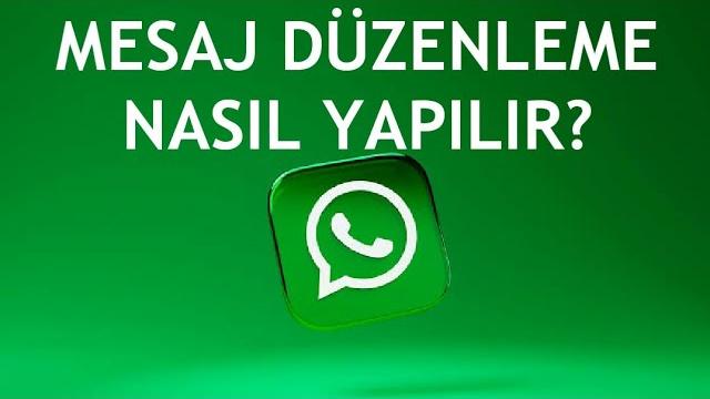 Whatsapp Mesaj Düzenleme Nasıl Yapılır?
