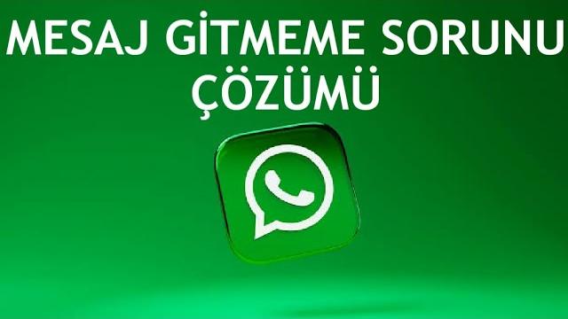 Whatsapp Mesaj Gitmeme Sorunu Çözümü