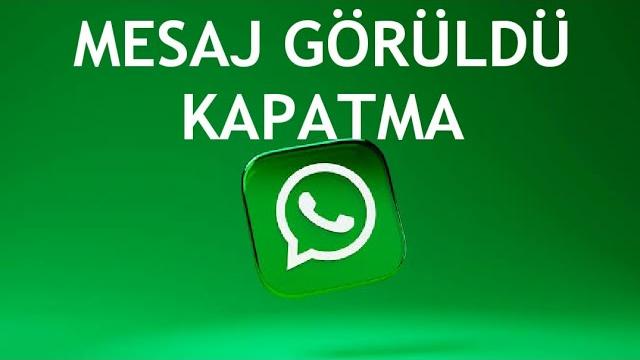 Whatsapp Mesaj Görüldü Kapatma