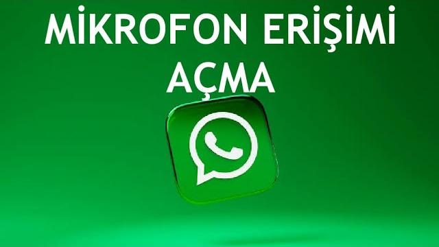 Whatsapp Mikrofon Erişimi Açma Nasıl Yapılır?