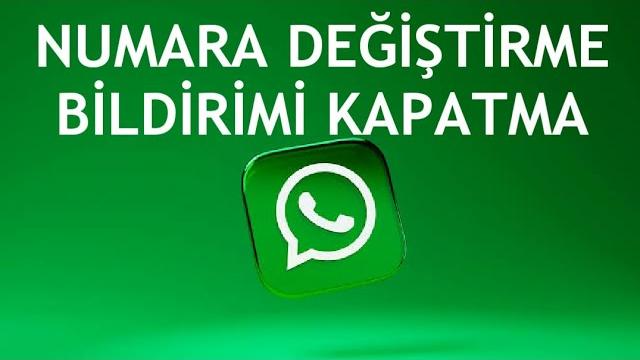 Whatsapp Numara Değiştirme Bildirimi Kapatma
