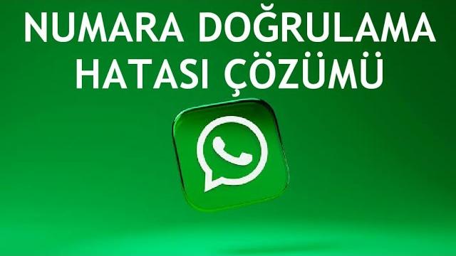 Whatsapp Numara Doğrulama Hatası Çözümü