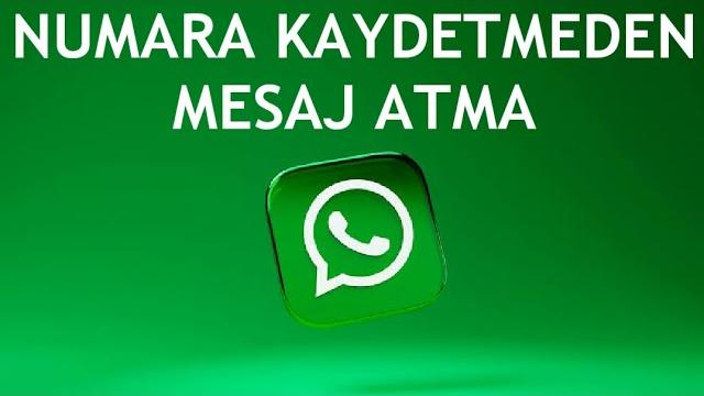 Whatsapp Numara Kaydetmeden Mesaj Atma