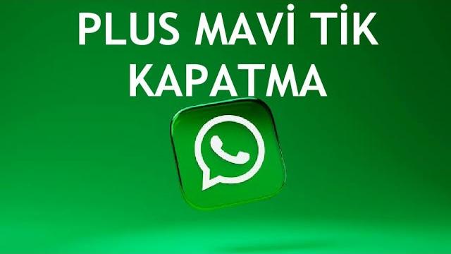 Whatsapp Plus Mavi Tik Kapatma Nasıl Yapılır?