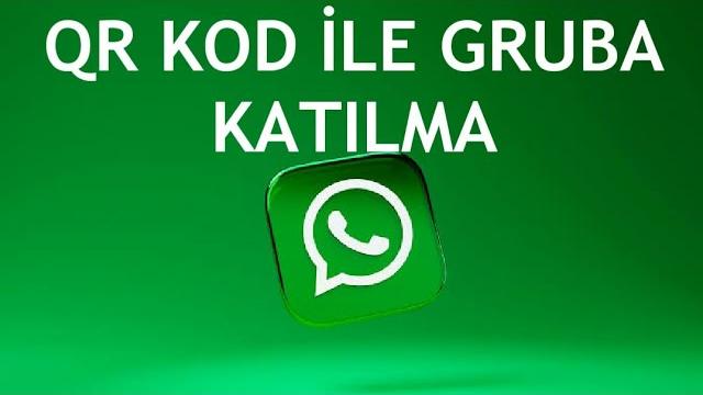 Whatsapp QR Kod İle Gruba Katılma Nasıl Yapılır?