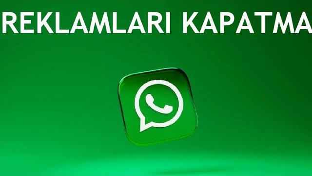 Whatsapp Reklamları Kapatma Nasıl Yapılır?