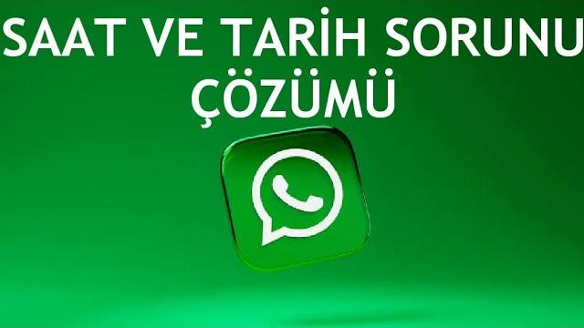 Whatsapp Saat ve Tarih Sorunu Çözümü