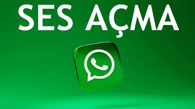 Whatsapp Ses Açma Nasıl Yapılır?