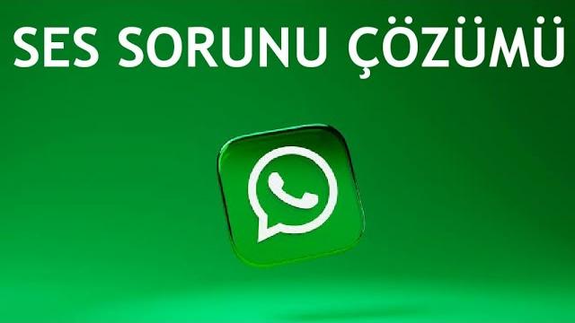 Whatsapp Ses Sorunu Çözümü