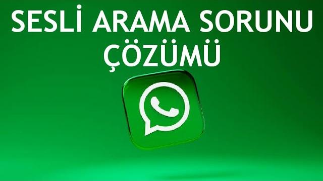 Whatsapp Sesli Arama Sorunu Çözümü