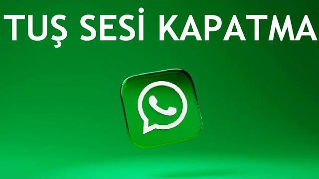 Whatsapp Tuş Sesi Kapatma