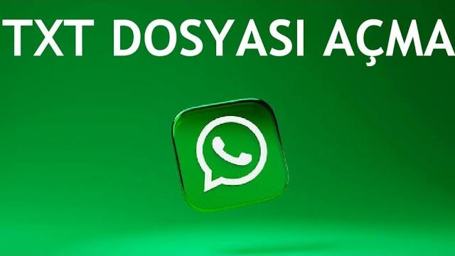 Whatsapp Txt Dosyası Açma Nasıl Yapılır?
