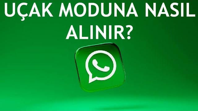Whatsapp Uçak Moduna Nasıl Alınır?